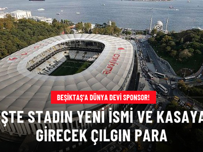 Dünya devi sponsor oluyor! Stadının ismi değişecek Beşiktaş'