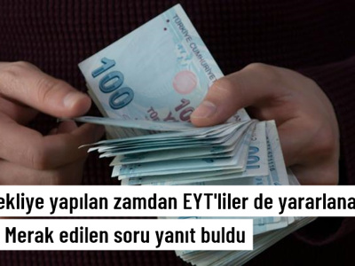 Emekliye yapılan yüzde 25 zamdan EYT'liler de yararlanacak